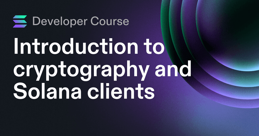 Introduction to cryptography and Solana clients